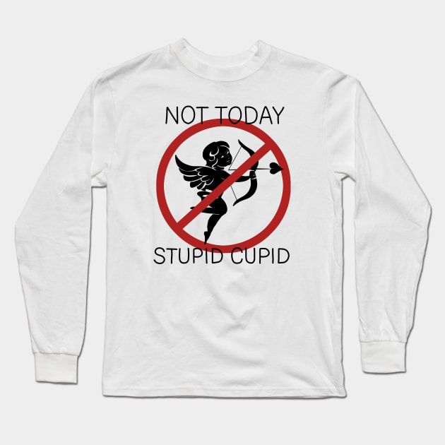 Not Today Stupid Cupid Long Sleeve T-Shirt by valentinahramov